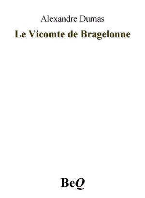 [The D'Artagnan Romances 3.10] • Le Vicomte De Bragelonne VI